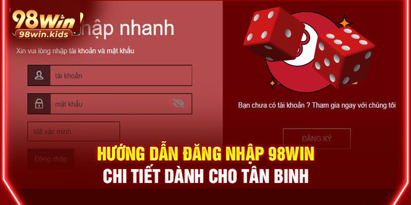 Đăng Nhập 98Win: Cách Đăng Nhập Nhanh Chóng, An Toàn 2026 1 dang nhap 98win