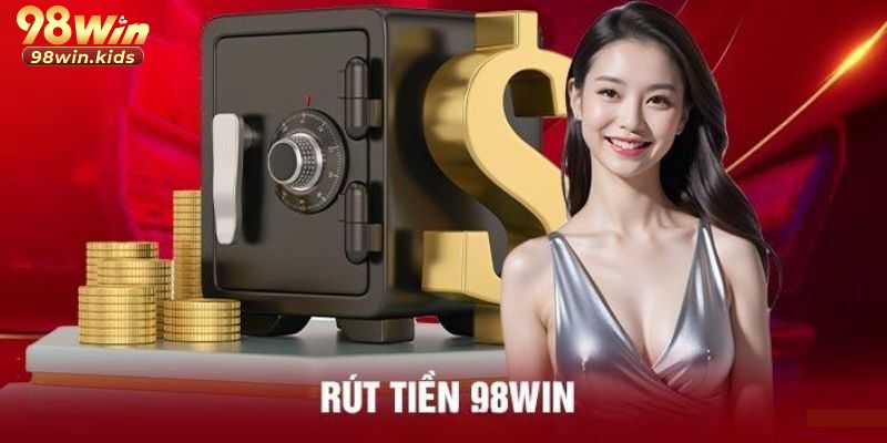 Rút Tiền 98win - 3 Bước Để Chuyển Thưởng Về Ngân Hàng 3 rut tien 98win
